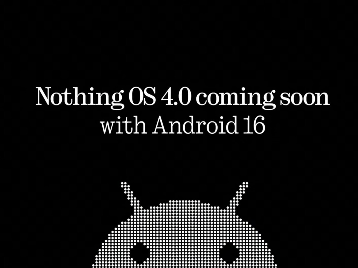 Here's when the Android 16-based Nothing OS 4.0 is coming